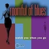 Roomful Of Blues : Watch You When You Go